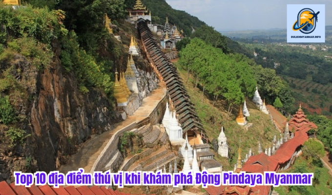 Top 10 địa điểm thú vị khi khám phá Động Pindaya Myanmar