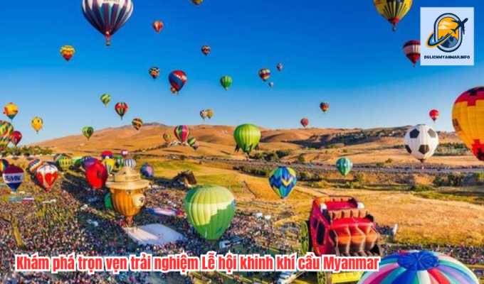 Khám phá trọn vẹn trải nghiệm Lễ hội khinh khí cầu Myanmar