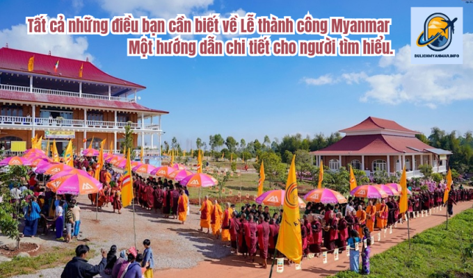 Tất cả những điều bạn cần biết về Lễ thành công Myanmar - Một hướng dẫn chi tiết cho người tìm hiểu.